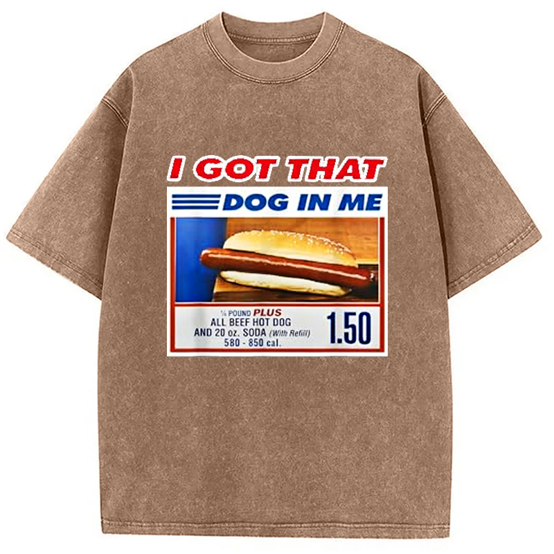 Modecanvas I Got That Dog In Me Washed T-Shirt For Sale