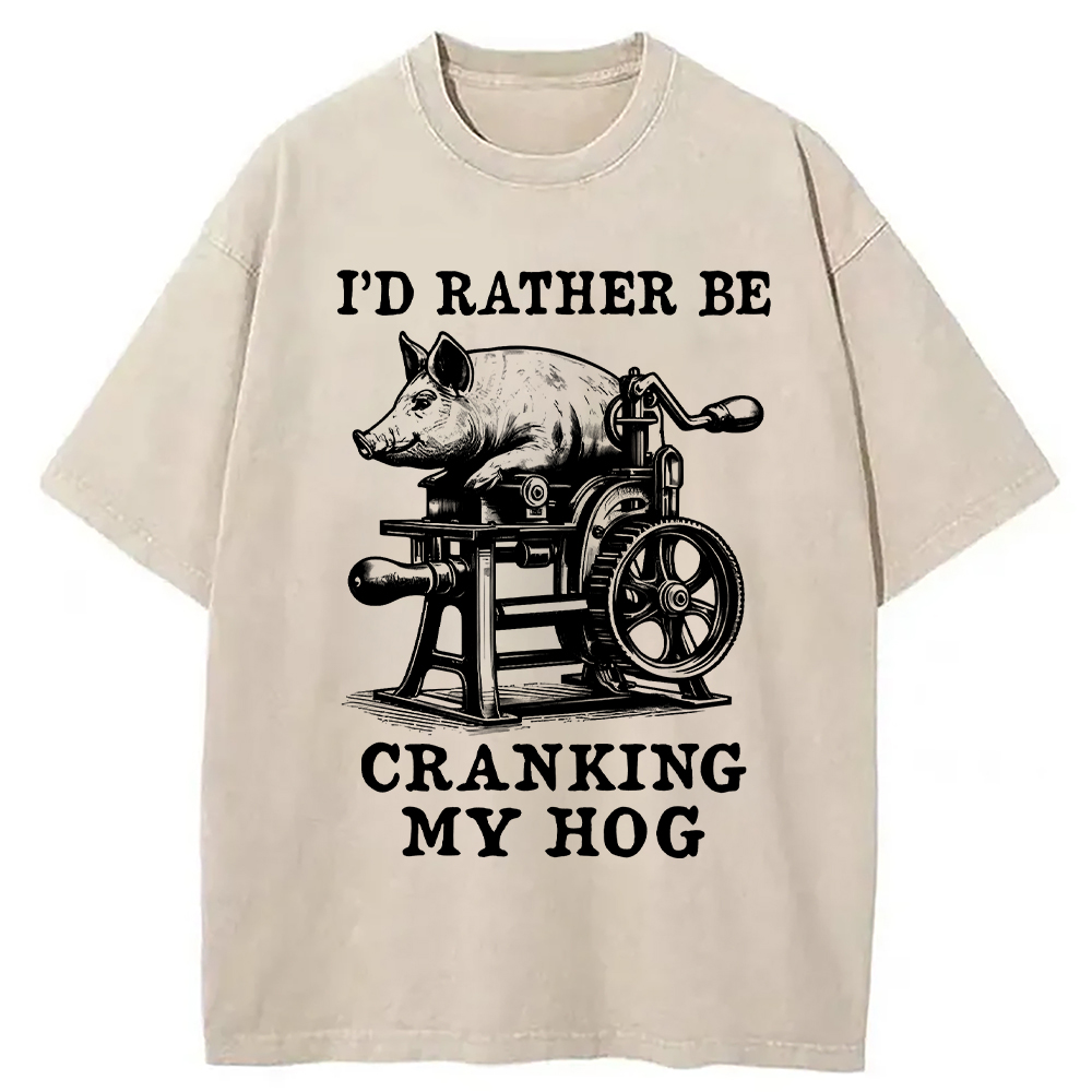 Modecanvas Rather Be Cranking My Hog Washed T-Shirt