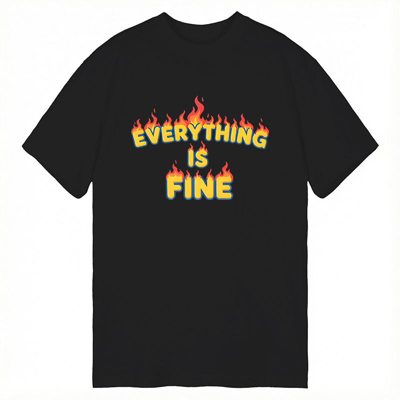 Modecanvas Everything Is Fine DTG Printing Classic T-Shirt-modecanvas