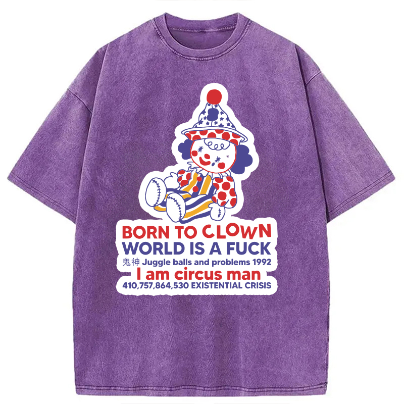 Modecanvas Born To Clown Meme DTG Printing Washed T-Shirt