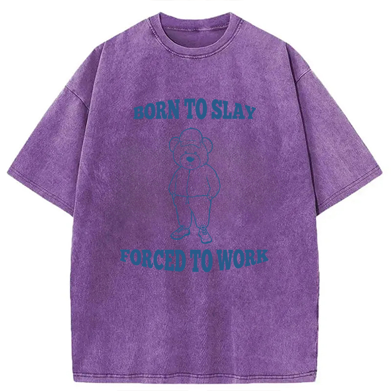 Modecanvas Born To Slay Forced To Work DTG Printing Washed T-Shirt
