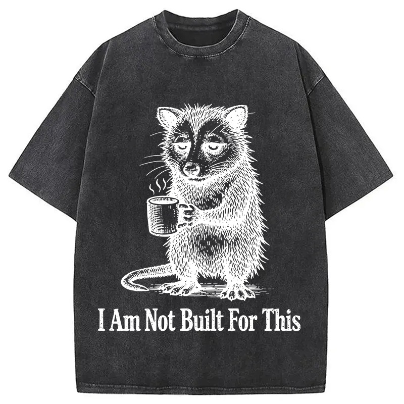 Modecanvas I Am Not Built For This DTG Printing Washed T-Shirt