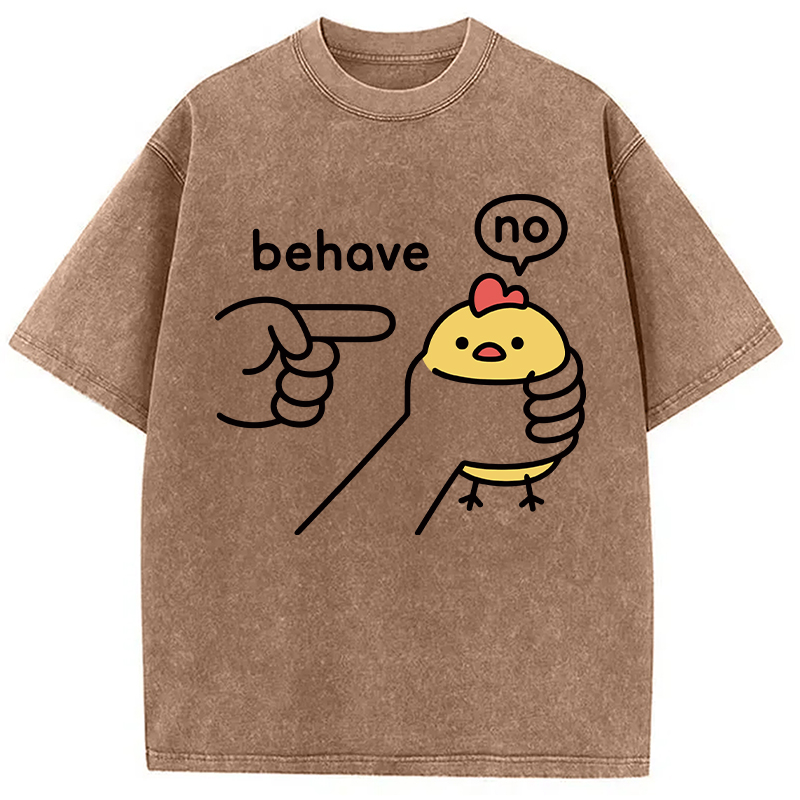 Modecanvas No Behave Stubborn Chicken Meme DTG Printing Washed T-Shirt