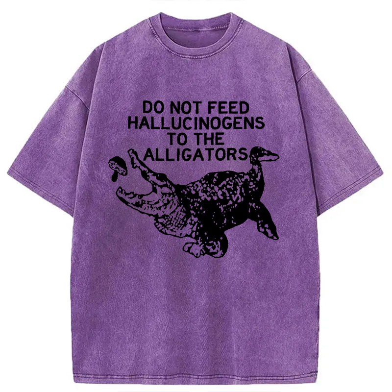 Modecanvas Do Not Feed Hallucinogens To Crocodiles DTG Printing Washed T-Shirt