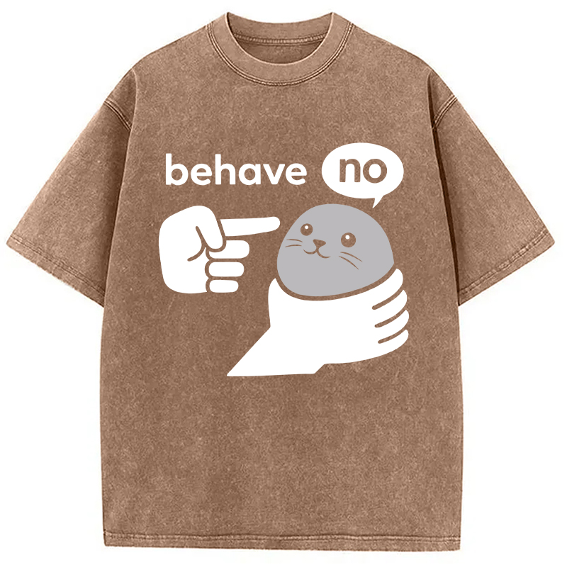 Modecanvas Behave Seal Funny Meme DTG Printing Washed T-Shirt-modecanvas