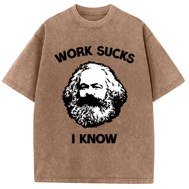 Modecanvas Work Sucks I Know DTG Printing Washed T-Shirt-modecanvas