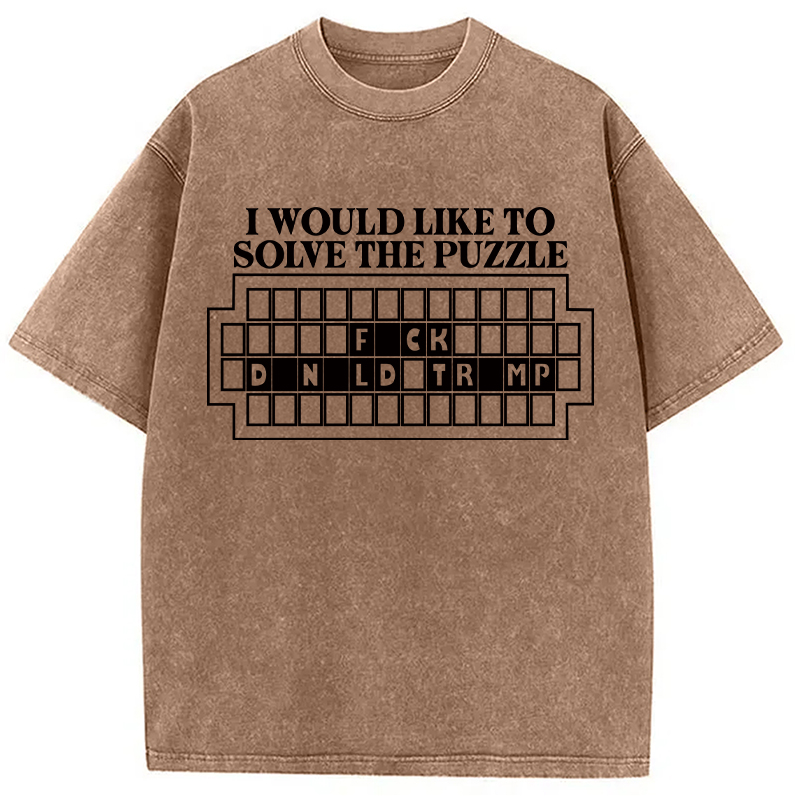 Modecanvas I Would Like to Solve the Puzzle Fck Dnld Trmp DTG Printing Washed T-Shirt-modecanvas