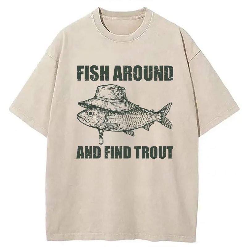 Modecanvas Fish Around And Find Trout Fly Fishing DTG Printing Washed T-Shirt-modecanvas