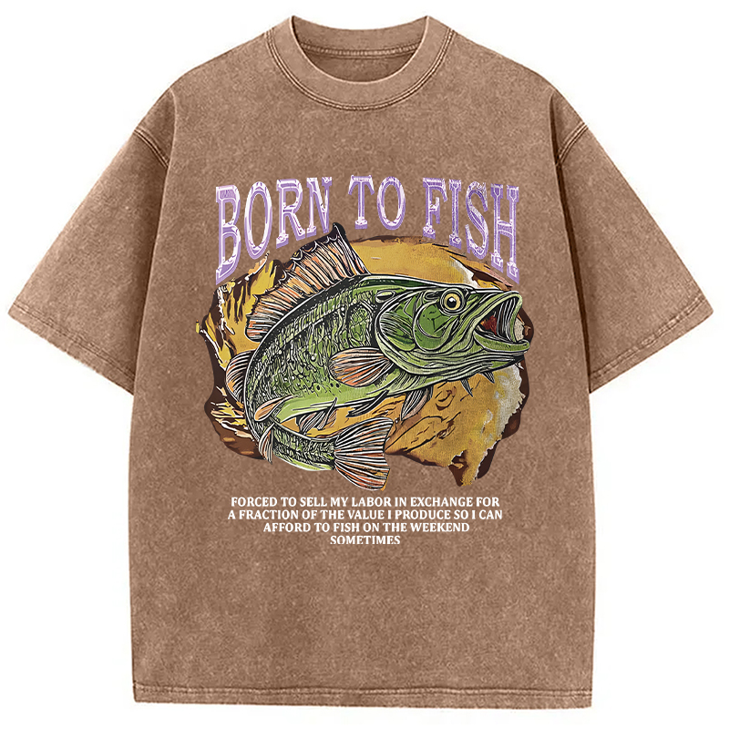 Modecanvas Born To Fish Forced To Sell My Labor Fishing Meme DTG Printing Washed T-Shirt