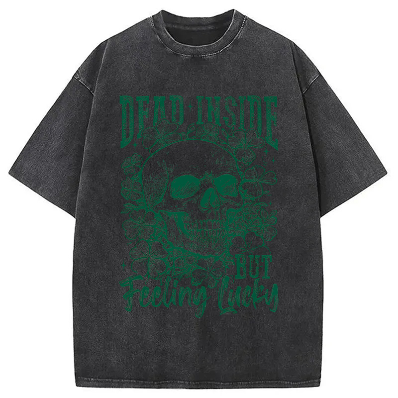 Modecanvas Dead Inside But Feeling Lucky DTG Printing Washed T-Shirt