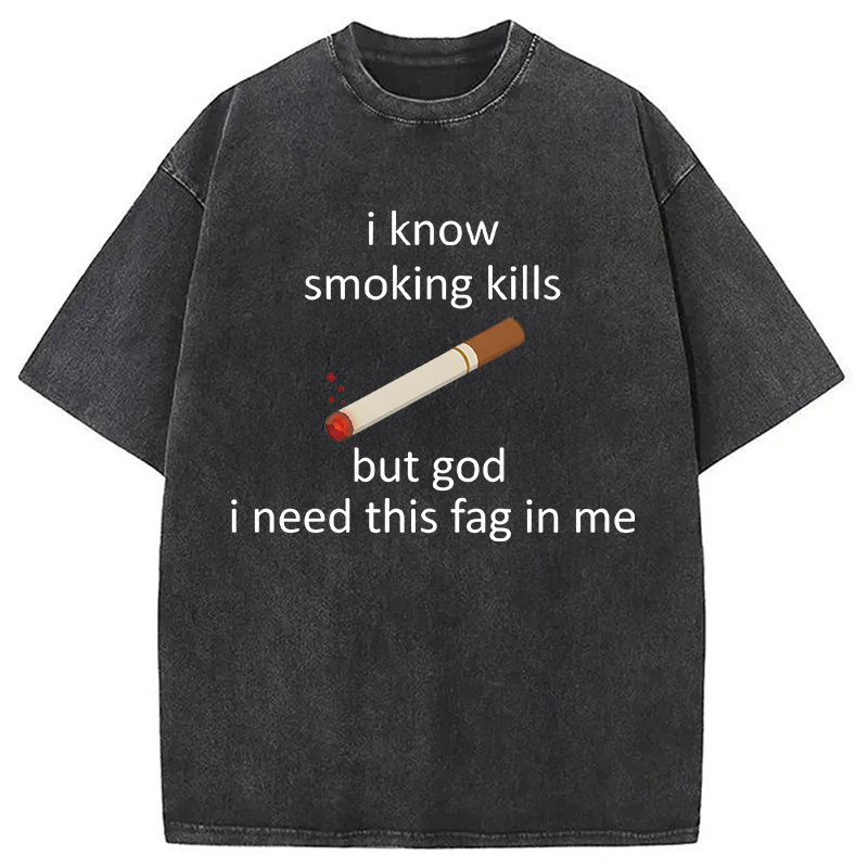 Modecanvas I Know Smoking Kills Funny Cigarette Meme DTG Printing Washed T-Shirt