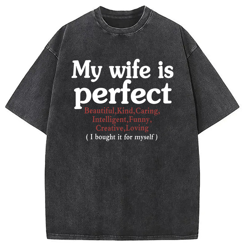 Modecanvas My Wife Is Perfect DTG Printing Washed T-Shirt