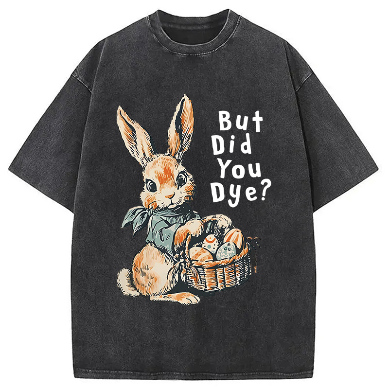 Modecanvas But Did You Dye DTG Printing Washed T-Shirt