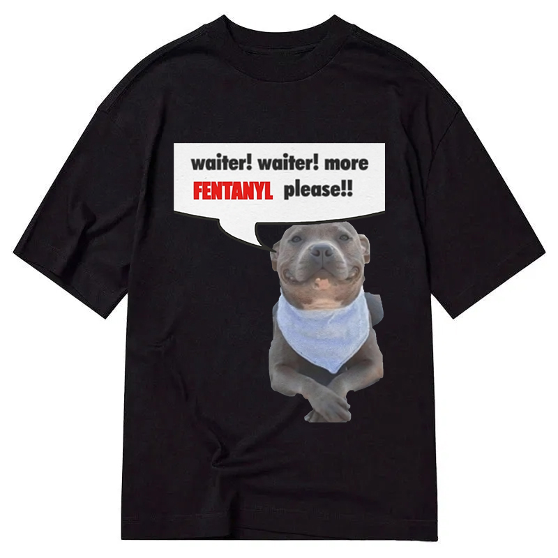 Modecanvas Waiter Waiter More Fentanyl Meme DTG Printing Classic T-Shirt-modecanvas