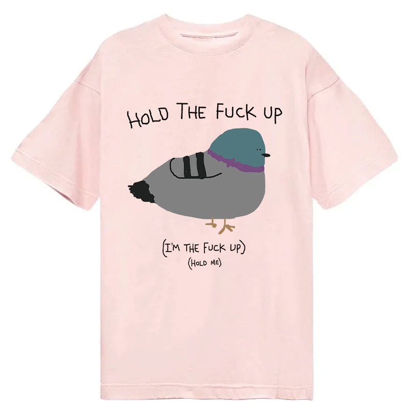 Modecanvas Hold the Fu*ck Up Classic T-Shirt