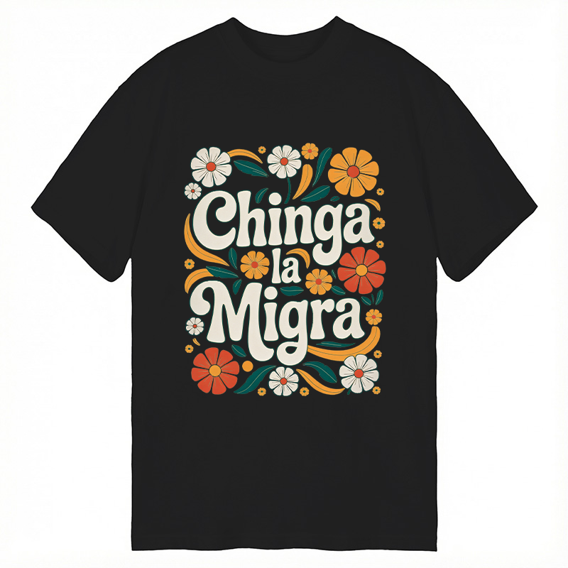 Modecanvas Chinga La Migra Activist DTG Printing Classic T-Shirt-modecanvas