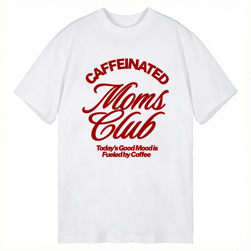 Modecanvas Caffeinated Moms Club DTG Printing Classic T-Shirt-modecanvas