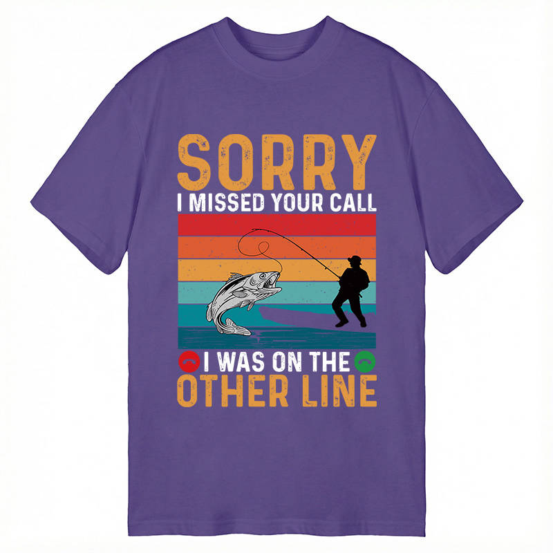 Modecanvas Sorry I Missed Your Call Funny Fisherman DTG Printing Classic T-Shirt-modecanvas