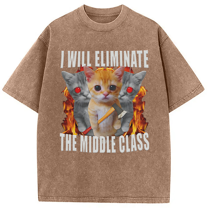 Modecanvas Funny I Will Eliminate The Middle Class Cat Meme DTG Printing Washed T-Shirt