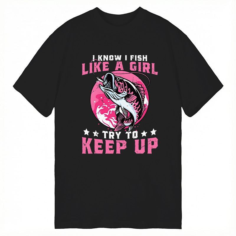 Modecanvas I Know I Fish Like A Try To Keep Up Funny Fishing DTG Printing Classic T-Shirt-modecanvas