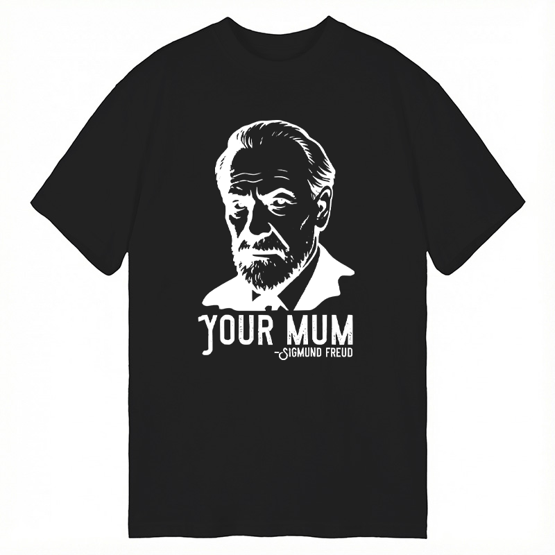 Modecanvas Sigmund Freud Your Mum DTG Printing Classic T-Shirt-modecanvas