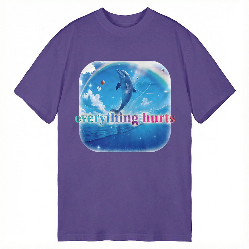 Modecanvas Everything Hurts Funny Dolphin Meme DTG Printing Classic T-Shirt-modecanvas