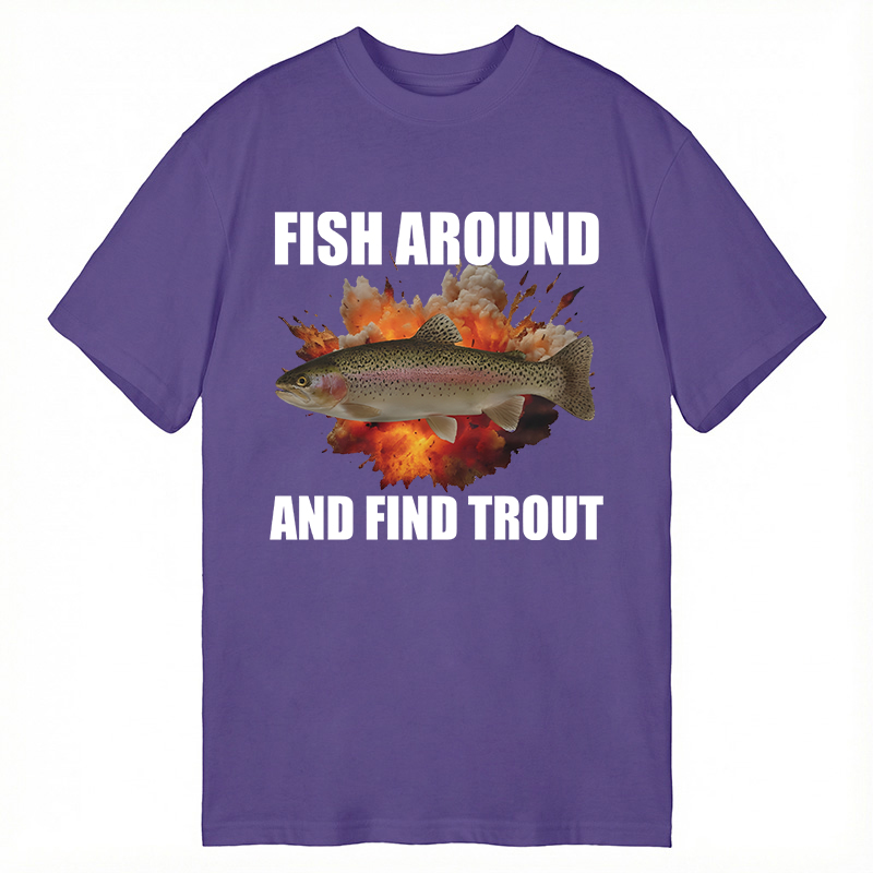 Modecanvas Fish Around And Find Trout Funny DTG Printing Classic T-Shirt-modecanvas