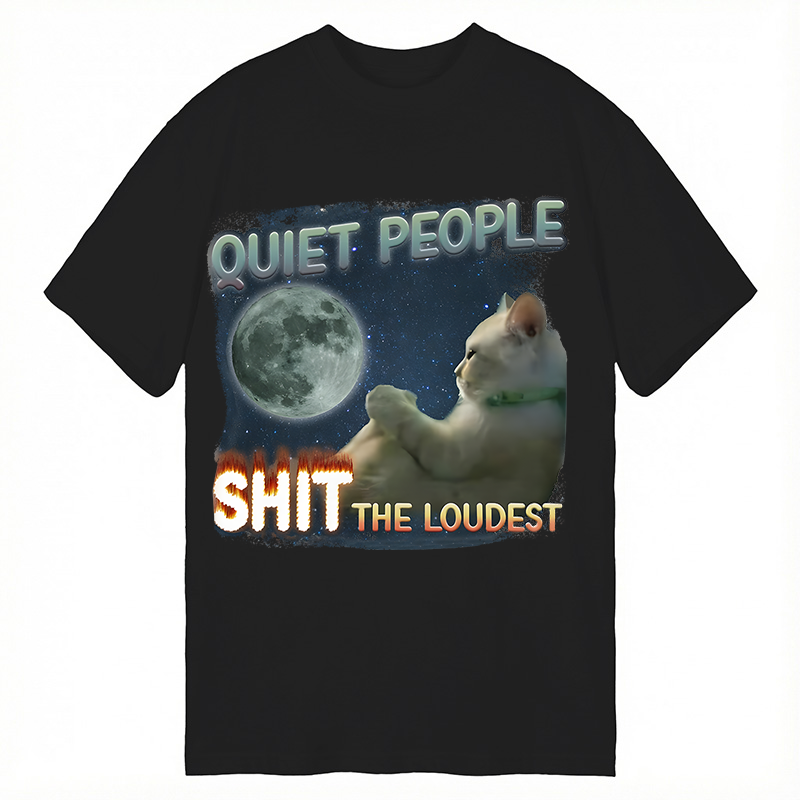 Modecanvas Quiet People Shit the loudest Funny Sigma Lone Cat Meme DTG Printing Classic T-Shirt-modecanvas