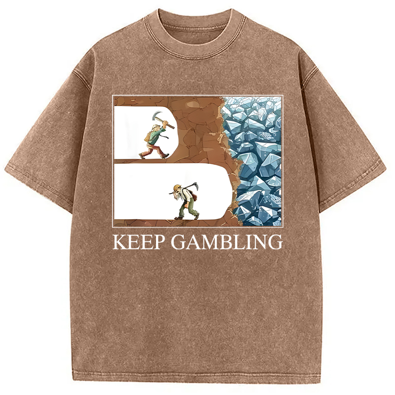 Modecanvas Funny Keep Gambling Inspirational Meme DTG Printing Washed T-Shirt