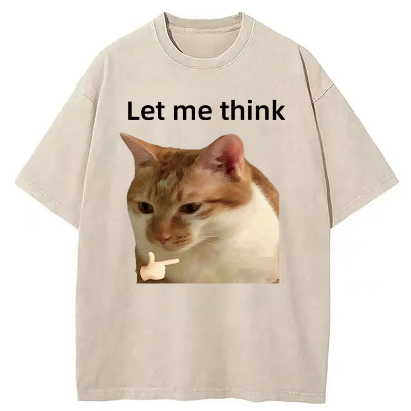 Modecanvas Let Me Think Cat Meme DTG Printing Washed T-Shirt