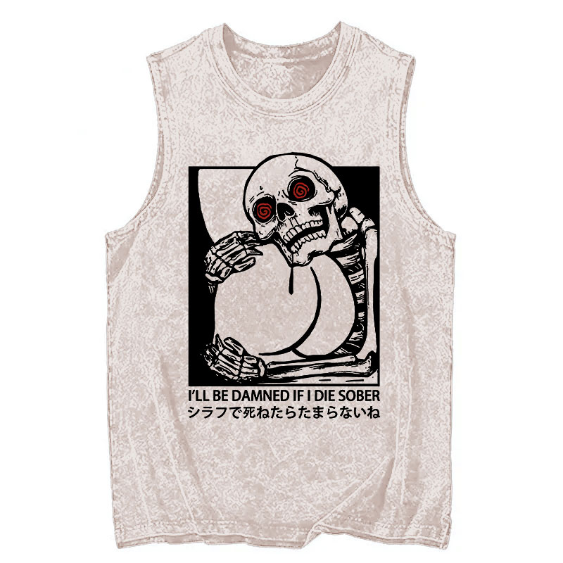 Modecanvas I'll Be Danned If I Die Sober DTG Printing Washed Tank-modecanvas
