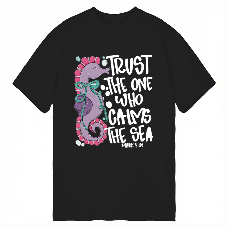 Modecanvas Trust The One Who Calms The Sea DTG Printing Classic T-Shirt-modecanvas