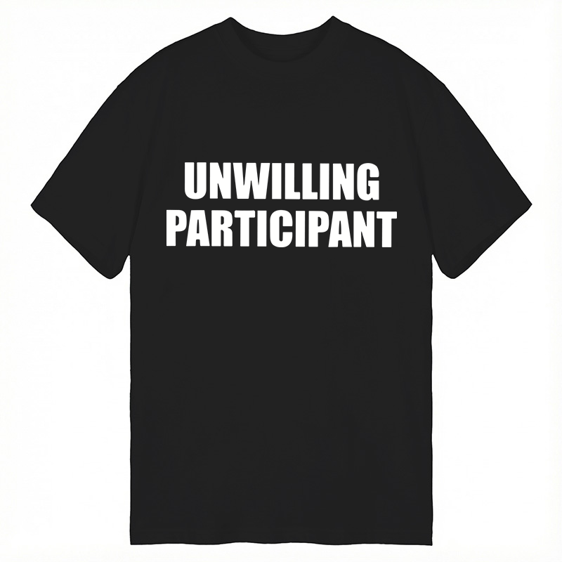 Modecanvas Unwilling Participant DTG Printing Classic T-Shirt-modecanvas