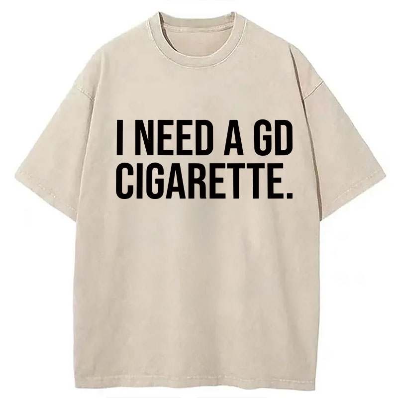 Modecanvas Need A GD Cigarette DTG Printing Washed T-Shirt