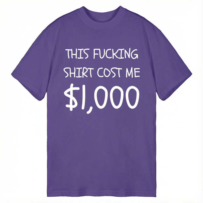 Modecanvas This Shirt Costs 1,000 Dollars DTG Printing Classic T-Shirt-modecanvas