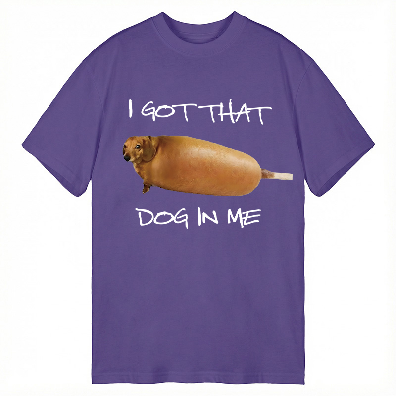 Modecanvas I Got That Dog In Me Meme DTG Printing Classic T-Shirt-modecanvas