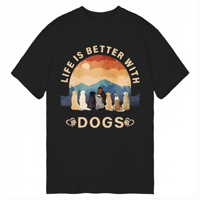 Modecanvas Life Is Better With Dogs DTG Printing Classic T-Shirt-modecanvas