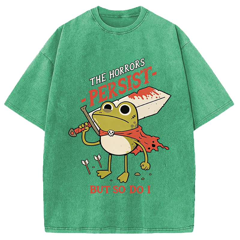 Modecanvas The Horrors Persist But So Do I DTG Printing Washed T-Shirt