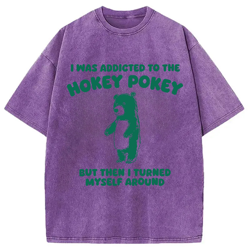 Modecanvas I Was Addicted To The Hokey Pokey DTG Printing Washed T-Shirt