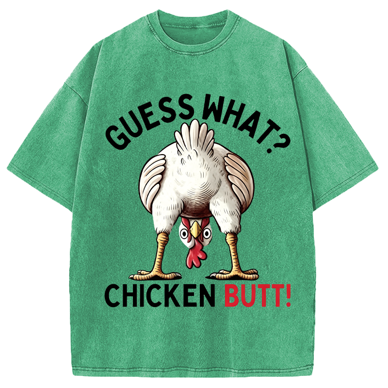 Modecanvas Guess What Chicken Butt DTG Printing Washed T-Shirt