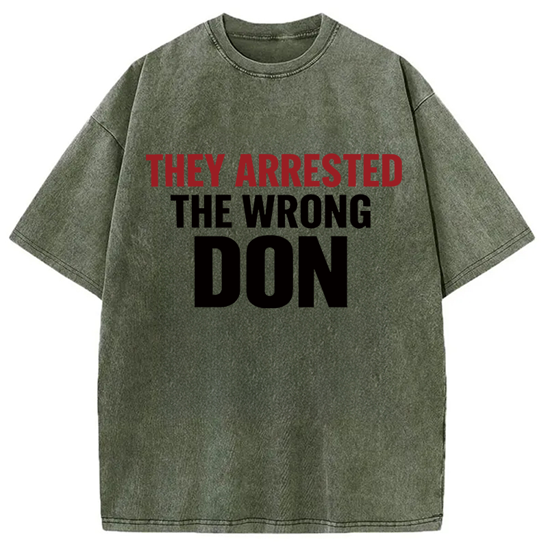 Modecanvas They Arrested The Wrong Don DTG Printing Washed T-Shirt