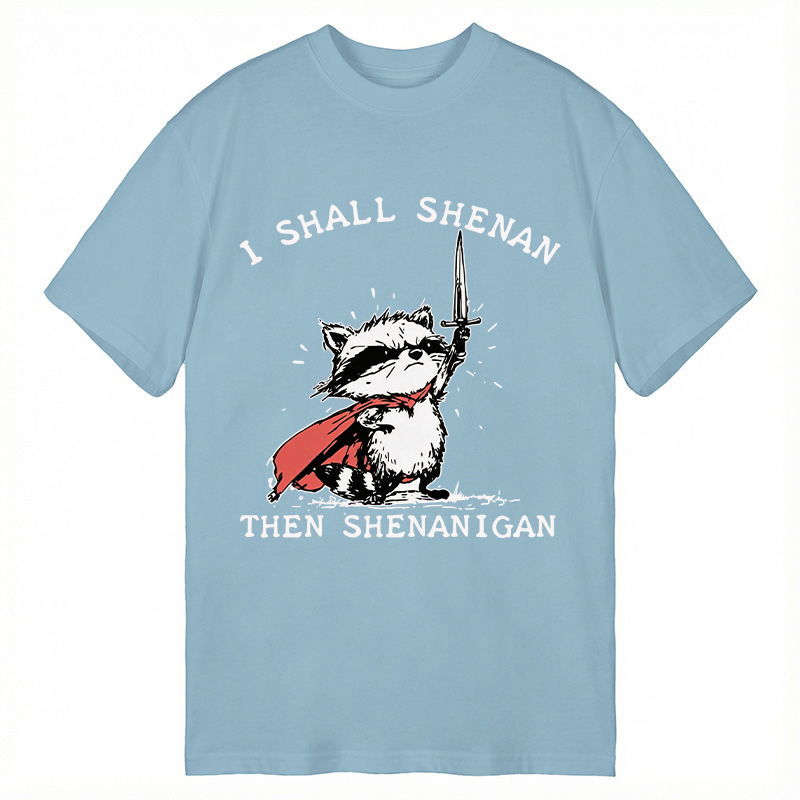 Modecanvas I Shall Shenan Then Shenanigan DTG Printing Classic T-Shirt-modecanvas