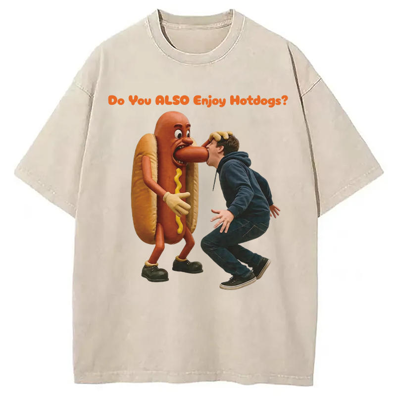 Modecanvas Do You ALSO Enjoy Hotdogs? DTG Printing Washed T-Shirt