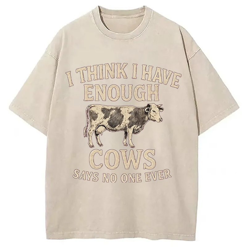 Modecanvas I Think I Have Enough Cows DTG Printing Washed T-Shirt
