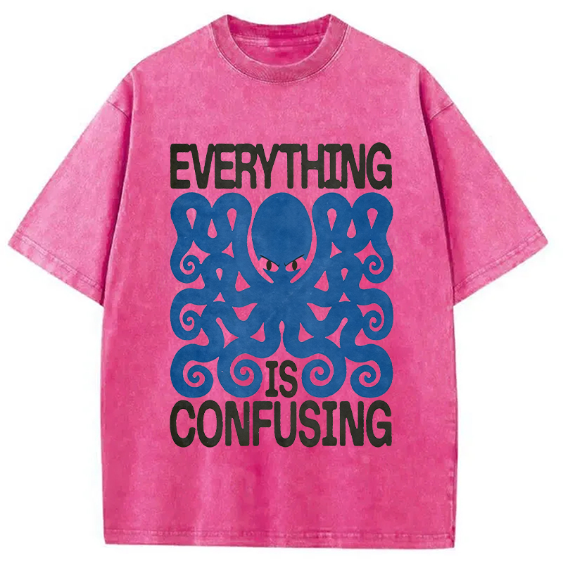 Modecanvas Everything Is Confusing DTG Printing Washed T-Shirt