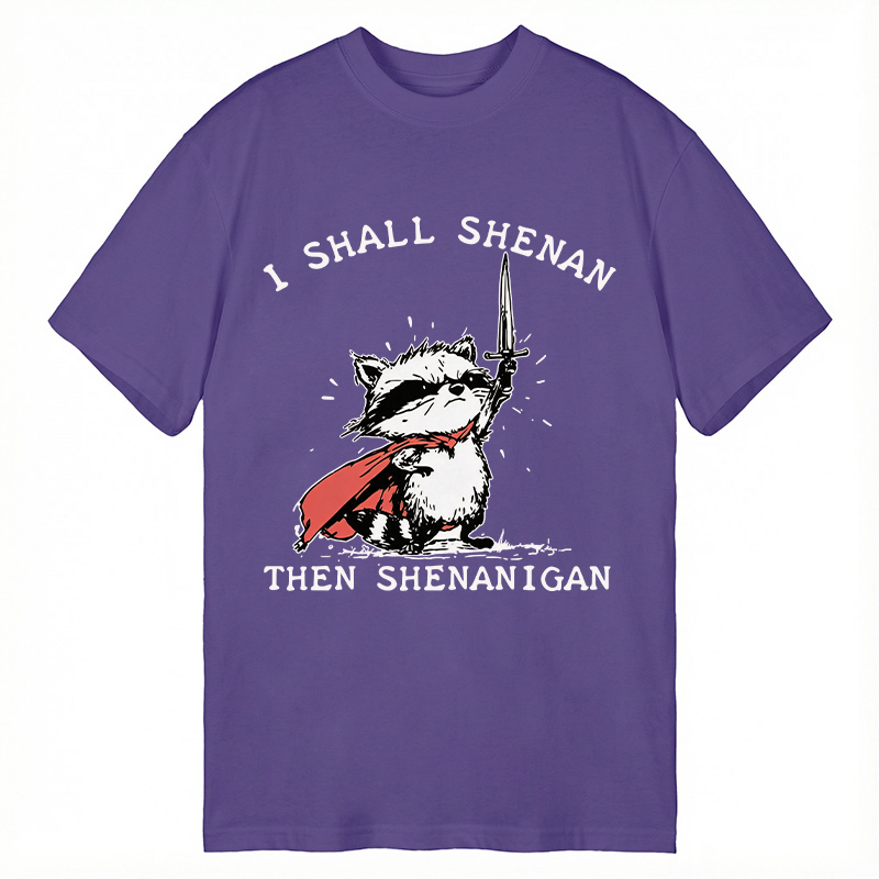 Modecanvas I Shall Shenan Then Shenanigan DTG Printing Classic T-Shirt-modecanvas