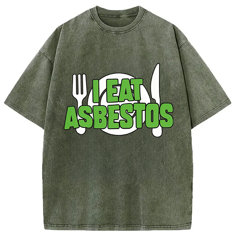 Modecanvas I Eat Asbestos Funny Meme DTG Printing Washed T-Shirt-modecanvas