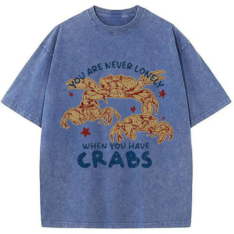 Modecanvas When You Have Crabs DTG Printing Washed T-Shirt