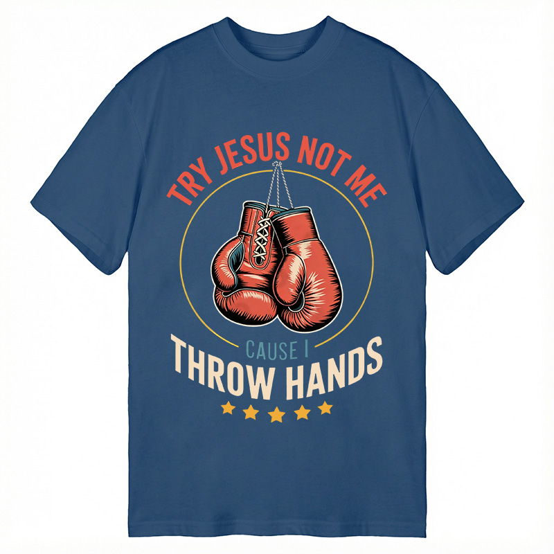 Modecanvas Try Jesus Not Me Cause I Throw Hands DTG Printing Classic T-Shirt-modecanvas