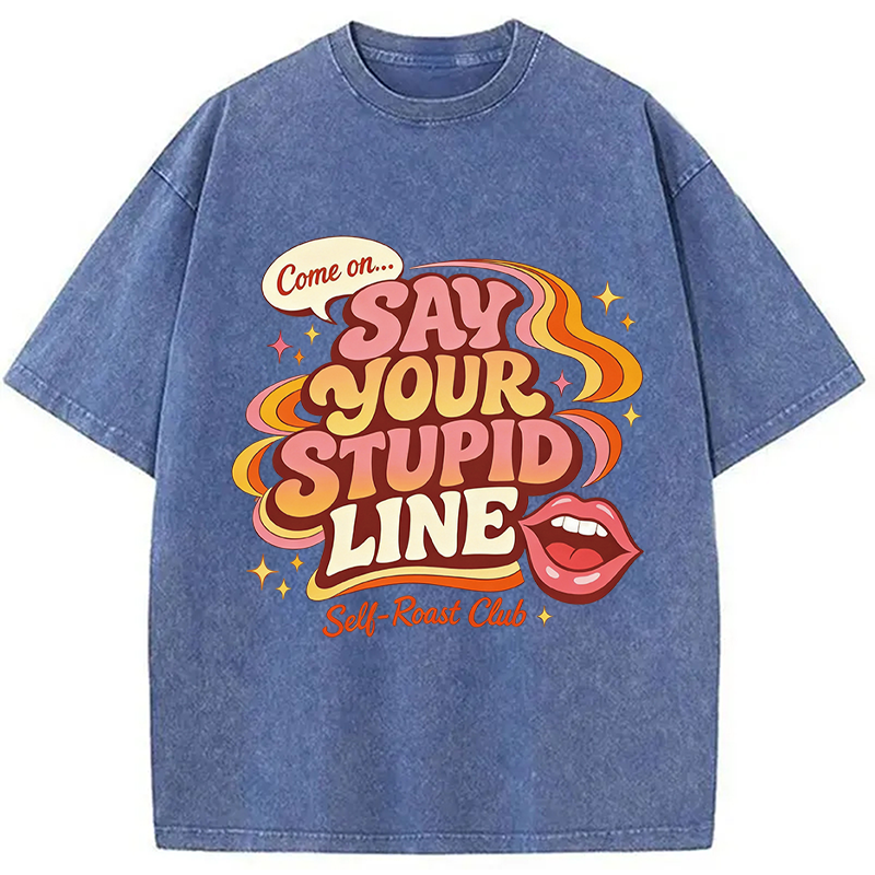 Modecanvas Say Your Stupid Line Retro DTG Printing Washed T-Shirt
